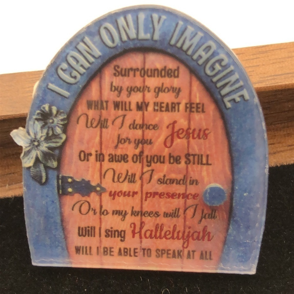 3/$25 Door Pin with “I Can Only Imagine” and some lyrics written on the door